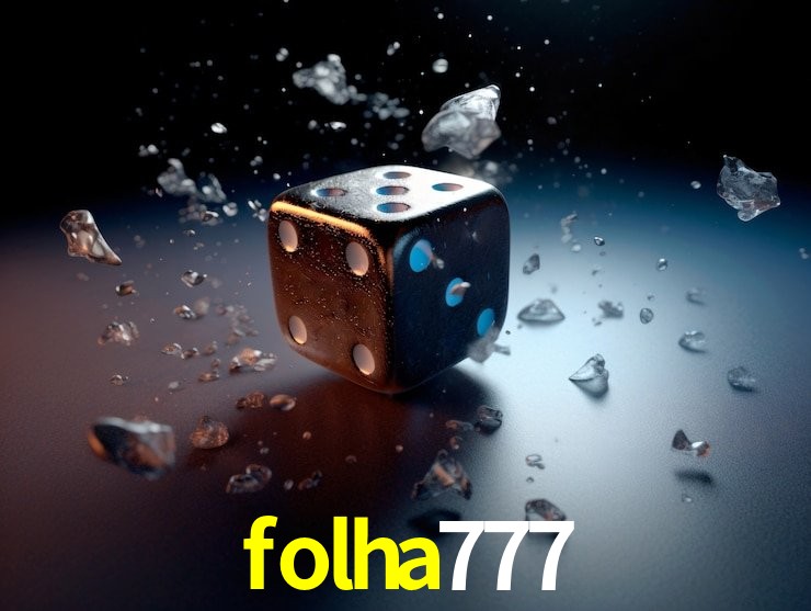 folha777: Jogos de Caça-Níqueis-Altas Recompensas, Roleta-Velocidade, Blackjack-Desafios Máximos